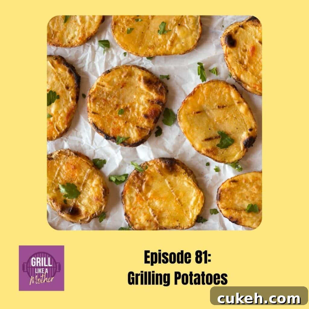 Grilled Potatoes Recipe: Crispy, Flavorful Summer Side Dish 2 promo image for Grill Like A Mother podcast episode 81 where an image of grilled potato slices on white parchment paper is shown on a light yellow background with black text at the bottom showing the episode name and number.